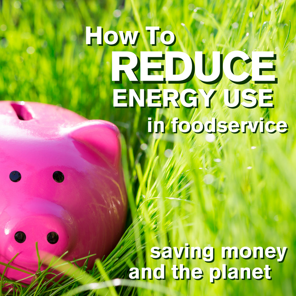 How to Reduce Energy Use in Foodservice
